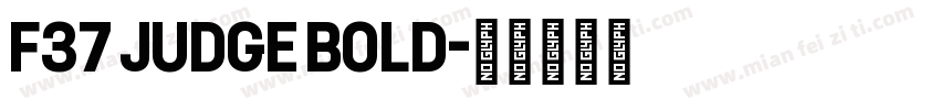 F37 Judge Bold字体转换